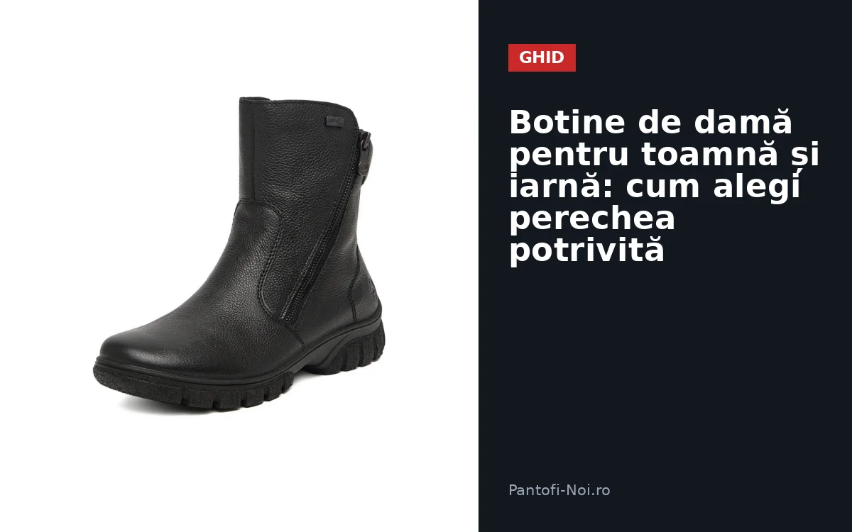 Botine de damă pentru toamnă și iarnă: cum alegi perechea potrivită