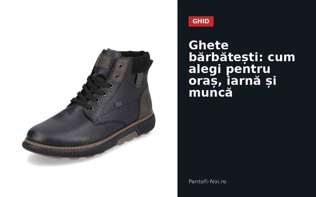 Ghete bărbătești: cum alegi pentru oraș, iarnă și muncă