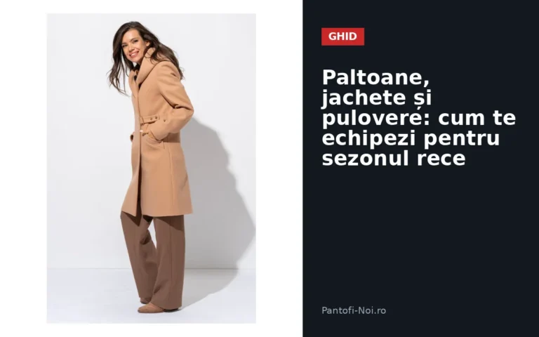 Paltoane, jachete și pulovere: cum te echipezi pentru sezonul rece
