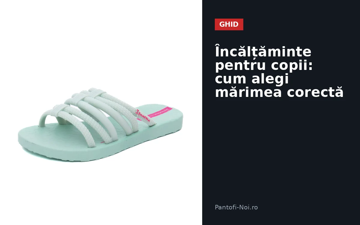 Încălțăminte pentru copii: cum alegi mărimea corectă