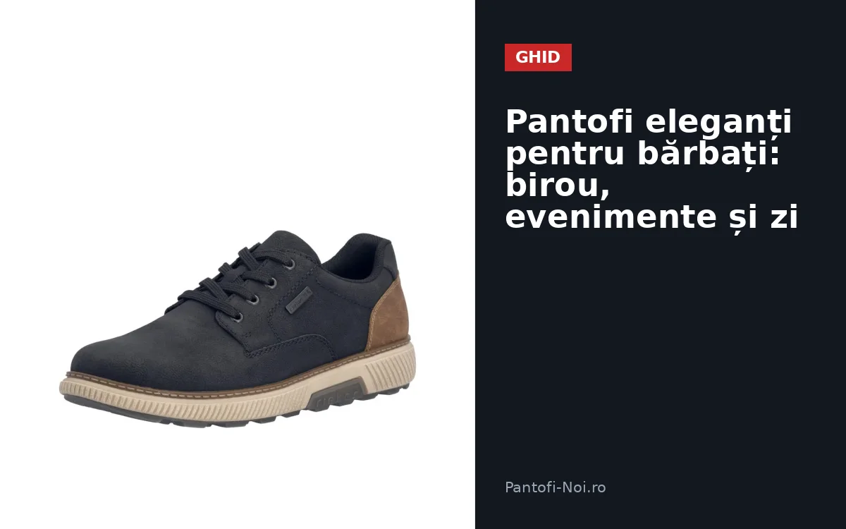 Pantofi eleganți pentru bărbați: birou, evenimente și zi
